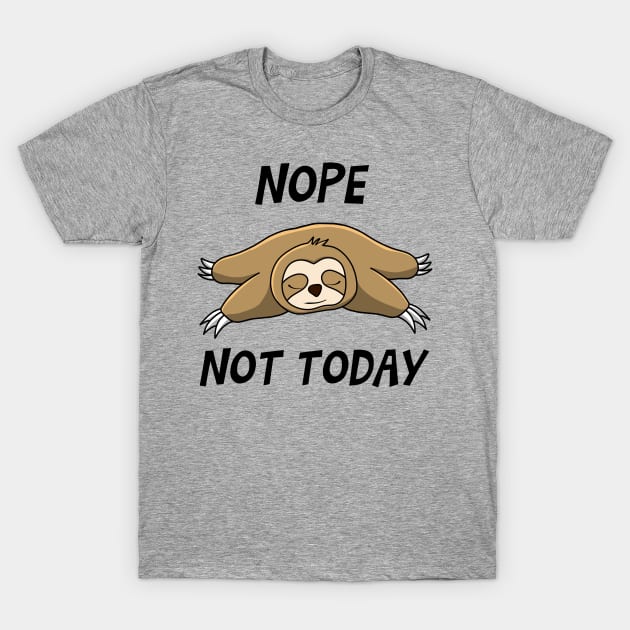 NOPE,NOT TODAY T-Shirt by busines_night